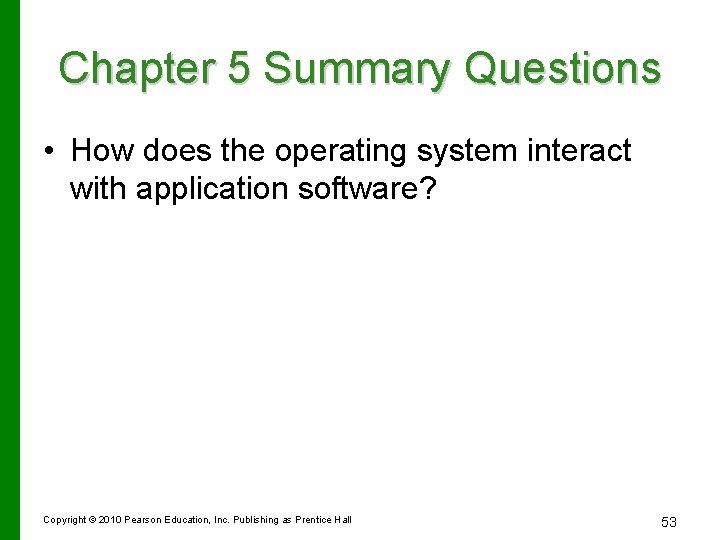 Chapter 5 Summary Questions • How does the operating system interact with application software?