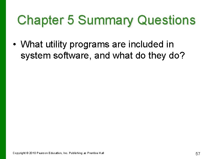 Chapter 5 Summary Questions • What utility programs are included in system software, and