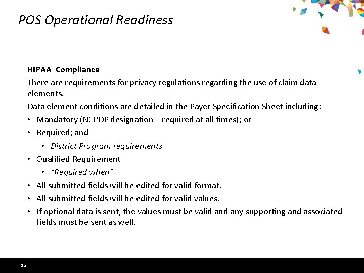 POS Operational Readiness HIPAA Compliance There are requirements for privacy regulations regarding the use