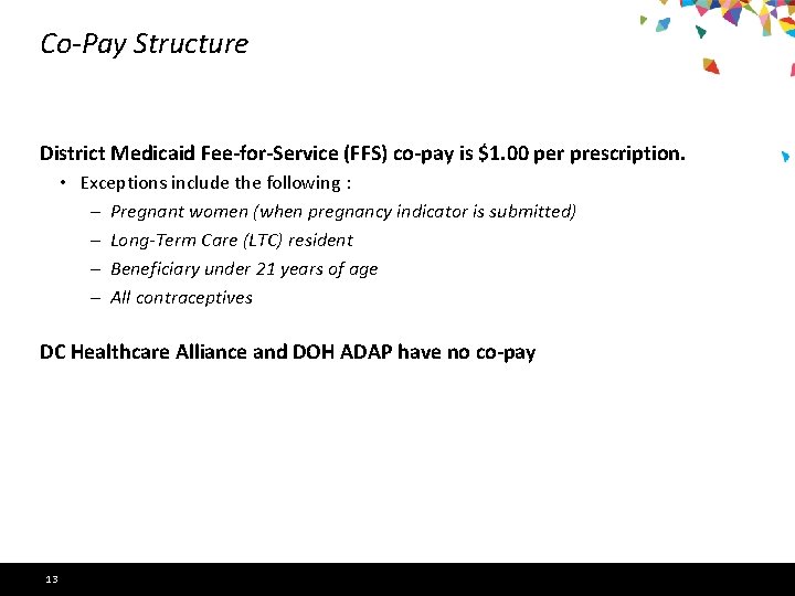 Co-Pay Structure District Medicaid Fee-for-Service (FFS) co-pay is $1. 00 per prescription. • Exceptions
