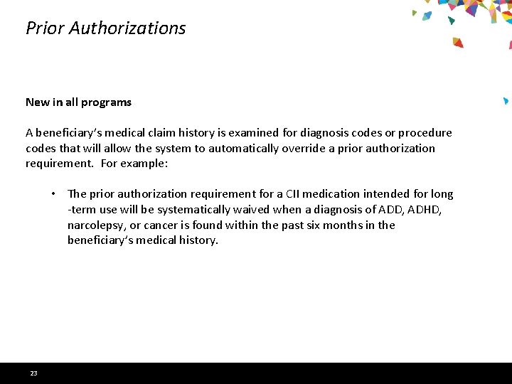 Prior Authorizations New in all programs A beneficiary’s medical claim history is examined for