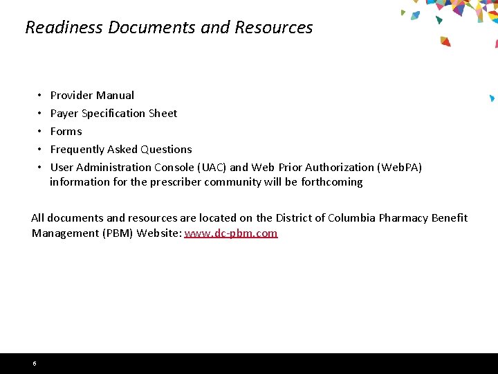 Readiness Documents and Resources • • • Provider Manual Payer Specification Sheet Forms Frequently