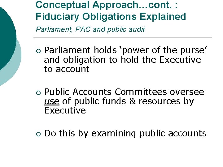 Conceptual Approach…cont. : Fiduciary Obligations Explained Parliament, PAC and public audit ¡ ¡ ¡