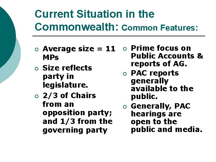 Current Situation in the Commonwealth: Common Features: ¡ ¡ ¡ Average size = 11