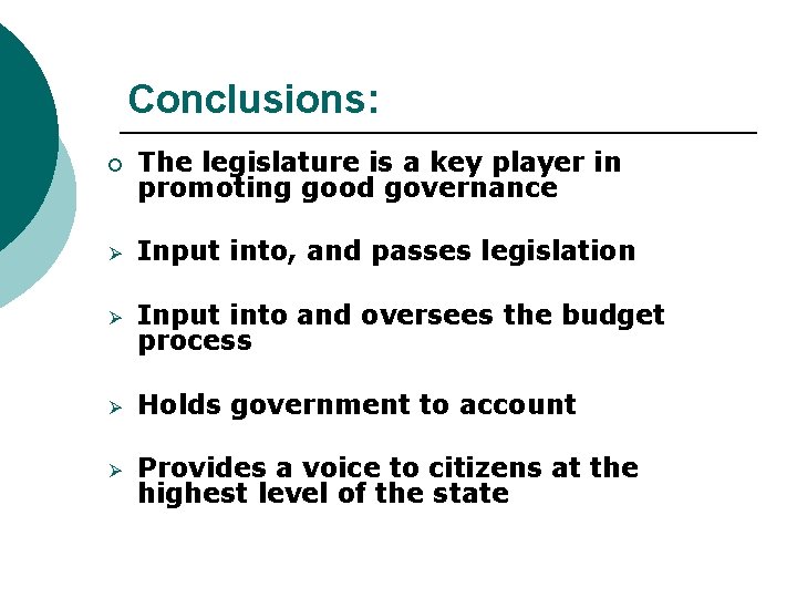 Conclusions: ¡ The legislature is a key player in promoting good governance Ø Input