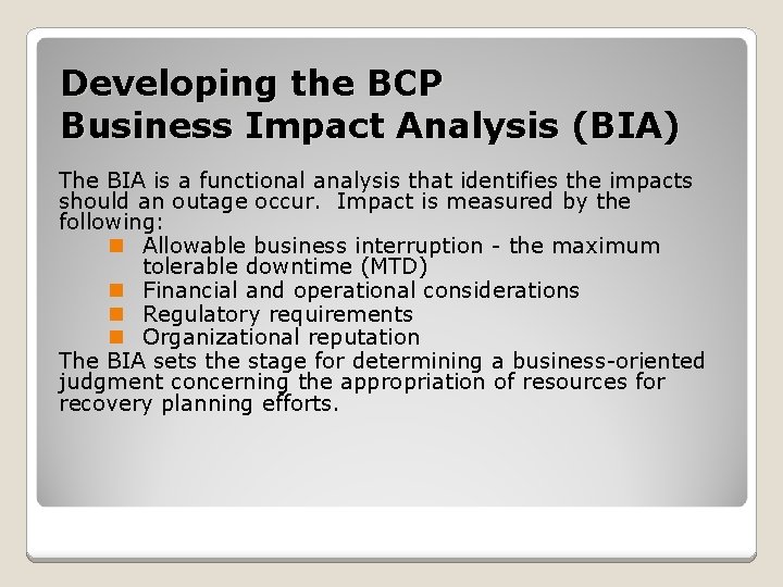 Developing the BCP Business Impact Analysis (BIA) The BIA is a functional analysis that