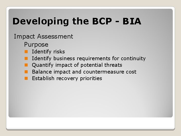 Developing the BCP - BIA Impact Assessment Purpose n n n Identify risks Identify