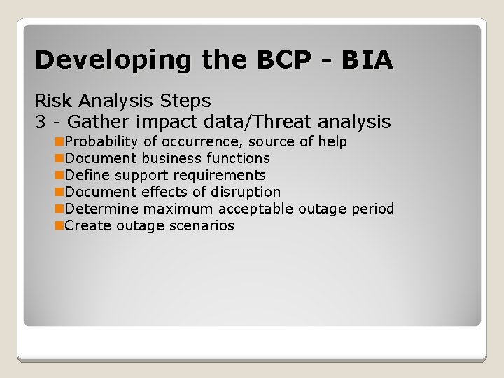 Developing the BCP - BIA Risk Analysis Steps 3 - Gather impact data/Threat analysis