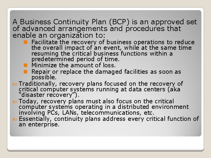 A Business Continuity Plan (BCP) is an approved set of advanced arrangements and procedures