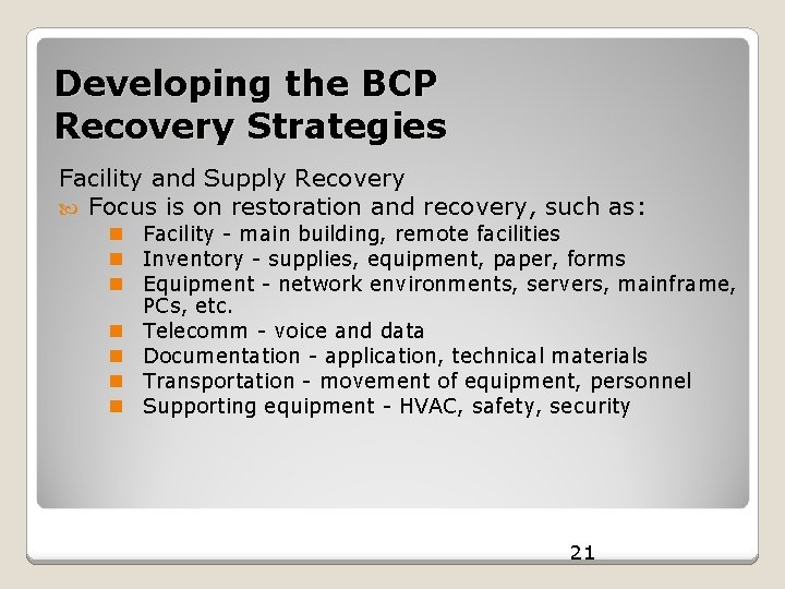 Developing the BCP Recovery Strategies Facility and Supply Recovery Focus is on restoration and