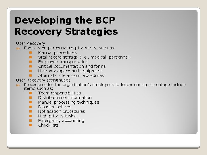 Developing the BCP Recovery Strategies User Recovery Focus is on personnel requirements, such as: