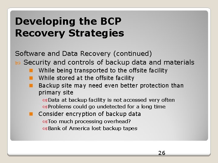 Developing the BCP Recovery Strategies Software and Data Recovery (continued) Security and controls of