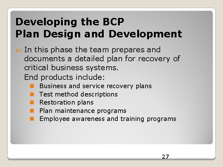 Developing the BCP Plan Design and Development In this phase the team prepares and