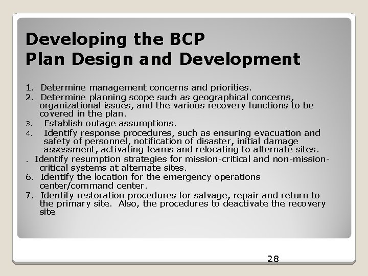 Developing the BCP Plan Design and Development 1. Determine management concerns and priorities. 2.