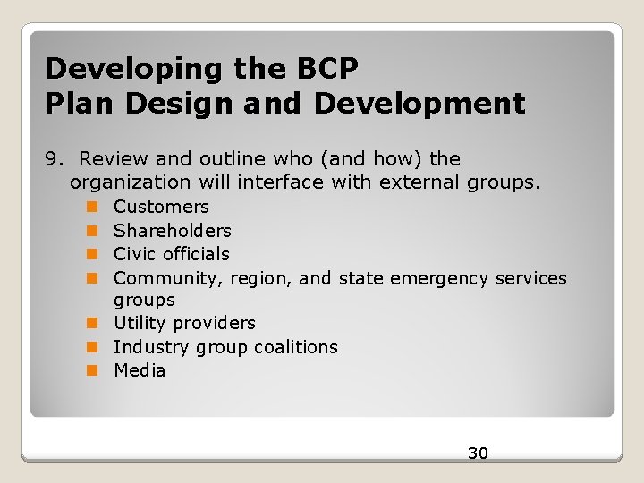 Developing the BCP Plan Design and Development 9. Review and outline who (and how)