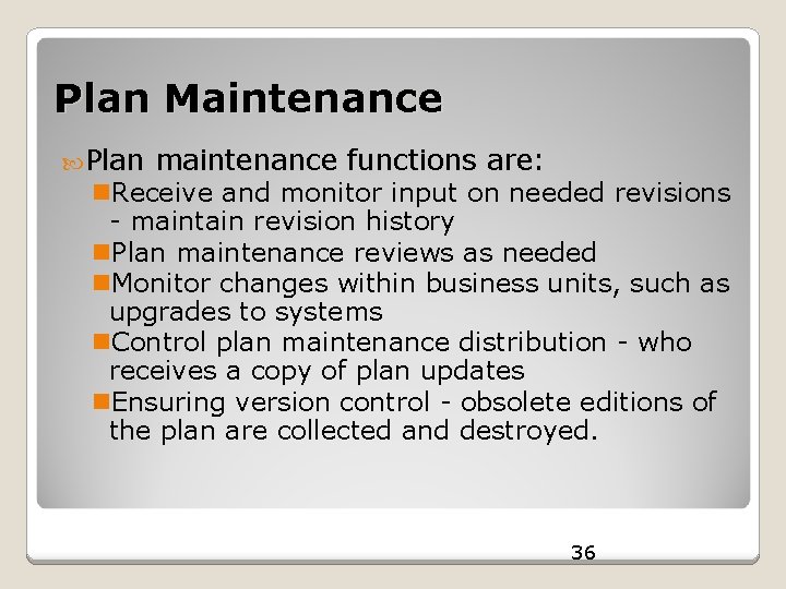 Plan Maintenance Plan maintenance functions are: n. Receive and monitor input on needed revisions
