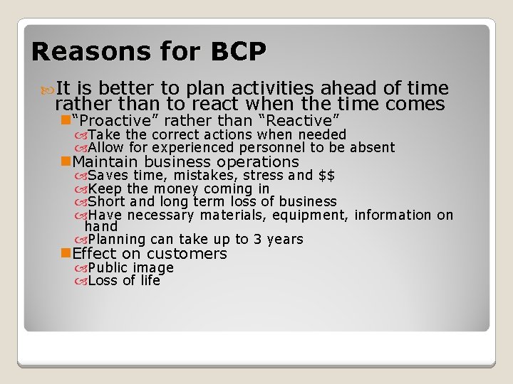 Reasons for BCP It is better to plan activities ahead of time rather than
