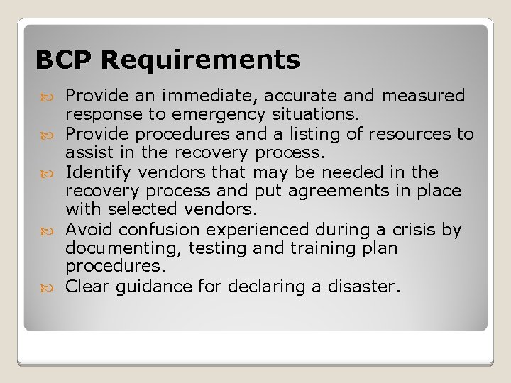 BCP Requirements Provide an immediate, accurate and measured response to emergency situations. Provide procedures