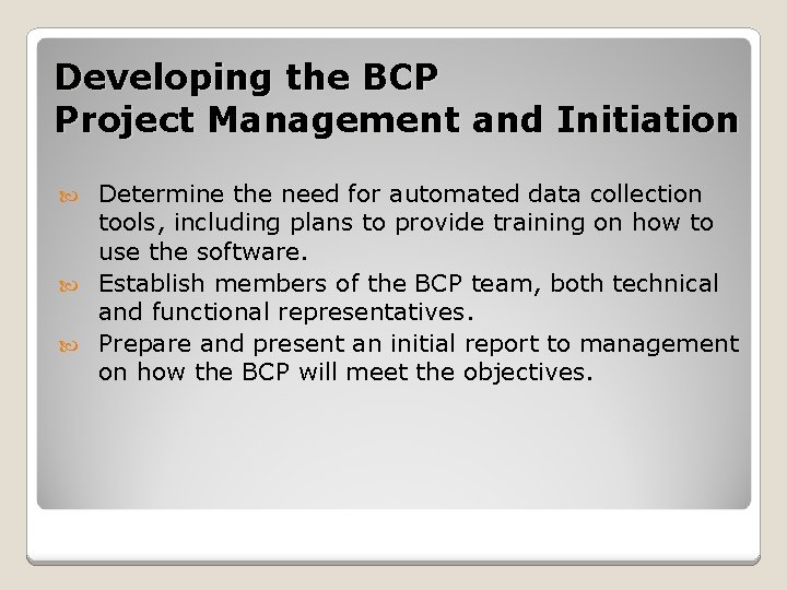 Developing the BCP Project Management and Initiation Determine the need for automated data collection