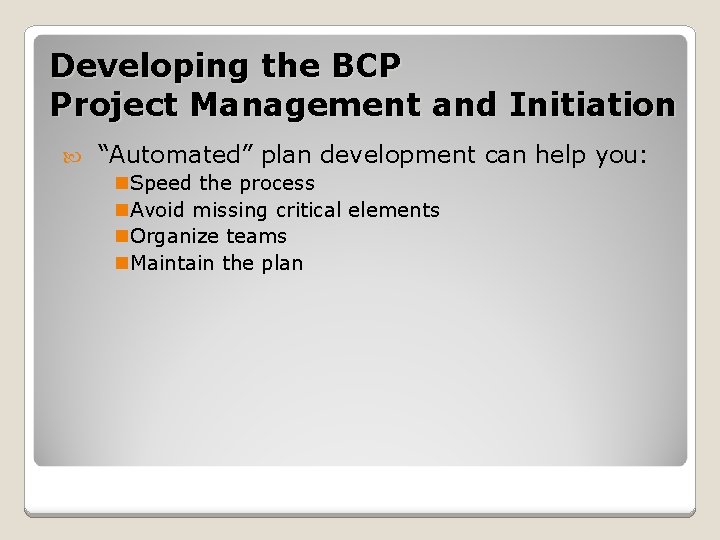Developing the BCP Project Management and Initiation “Automated” plan development can help you: n.