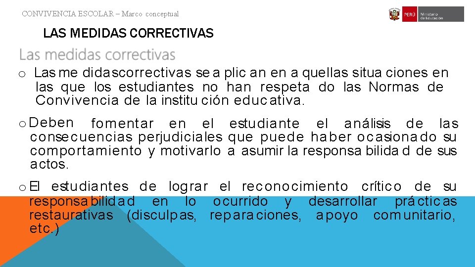 CONVIVENCIA ESCOLAR – Marco conceptual LAS MEDIDAS CORRECTIVAS o Las me dida scorrectivas se