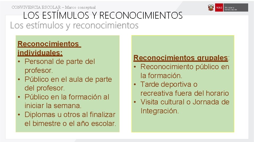 CONVIVENCIA ESCOLAR – Marco conceptual LOS ESTÍMULOS Y RECONOCIMIENTOS Reconocimientos individuales: • Personal de