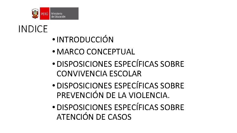 INDICE • INTRODUCCIÓN • MARCO CONCEPTUAL • DISPOSICIONES ESPECÍFICAS SOBRE CONVIVENCIA ESCOLAR • DISPOSICIONES