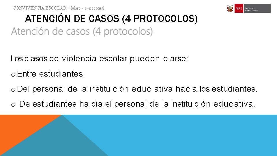 CONVIVENCIA ESCOLAR – Marco conceptual ATENCIÓN DE CASOS (4 PROTOCOLOS) Los c asos de