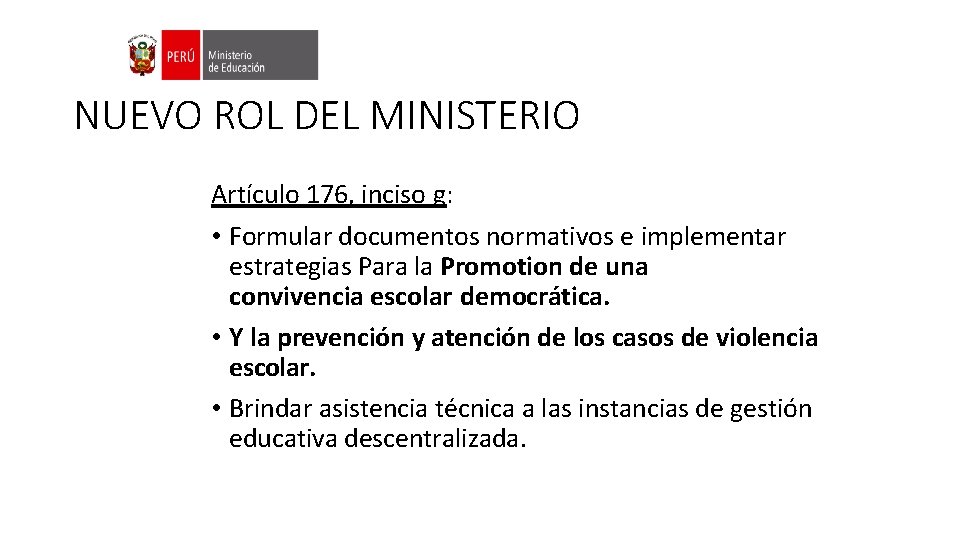 NUEVO ROL DEL MINISTERIO Artículo 176, inciso g: • Formular documentos normativos e implementar