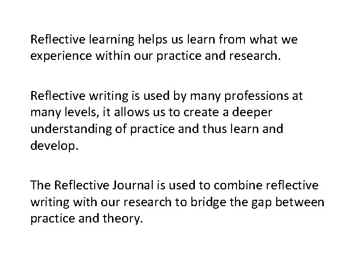 Reflective learning helps us learn from what we experience within our practice and research.