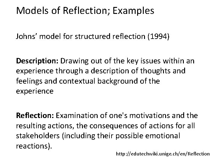 Models of Reflection; Examples Johns’ model for structured reflection (1994) Description: Drawing out of