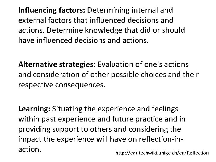 Influencing factors: Determining internal and external factors that influenced decisions and actions. Determine knowledge