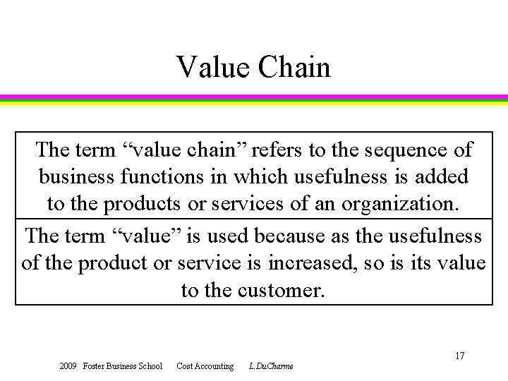 Value Chain The term “value chain” refers to the sequence of business functions in