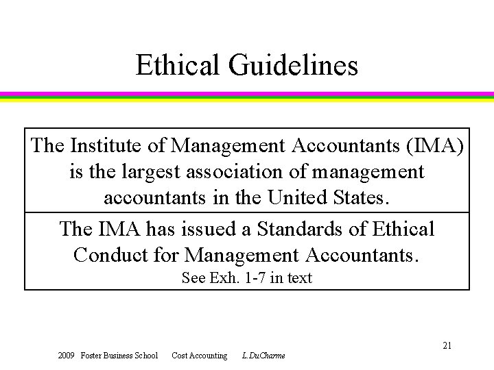 Ethical Guidelines The Institute of Management Accountants (IMA) is the largest association of management