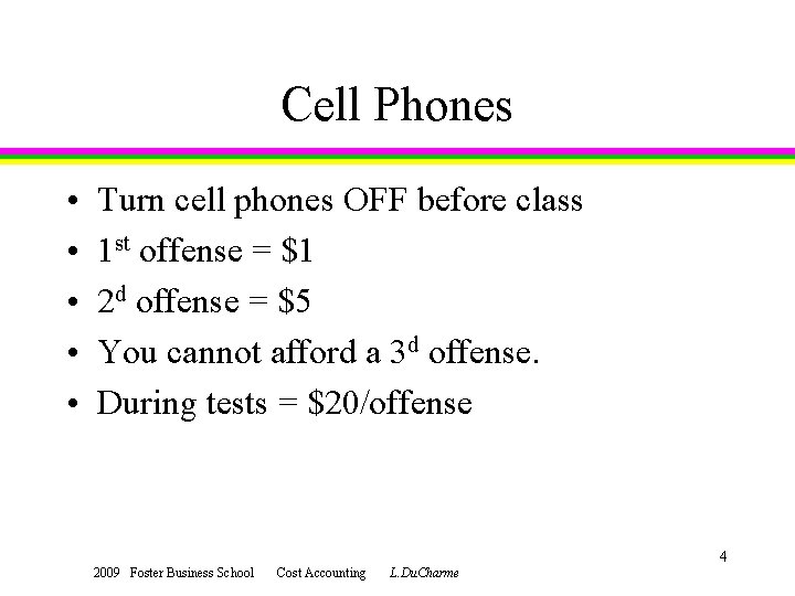Cell Phones • • • Turn cell phones OFF before class 1 st offense