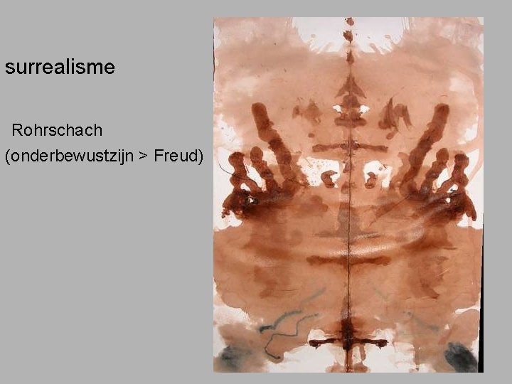 surrealisme Rohrschach (onderbewustzijn > Freud) 