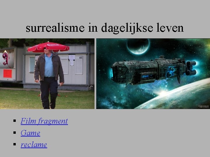 surrealisme in dagelijkse leven § Film fragment § Game § reclame 