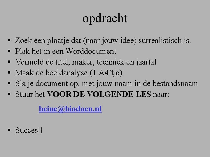 opdracht § § § Zoek een plaatje dat (naar jouw idee) surrealistisch is. Plak