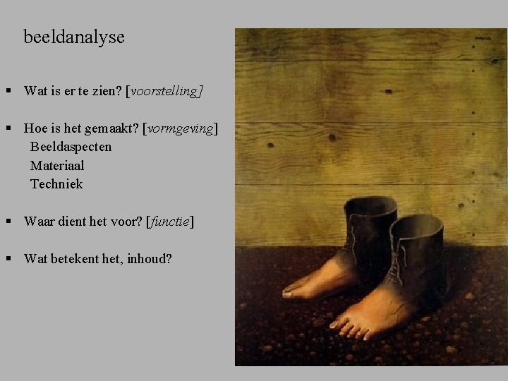 beeldanalyse § Wat is er te zien? [voorstelling] § Hoe is het gemaakt? [vormgeving]