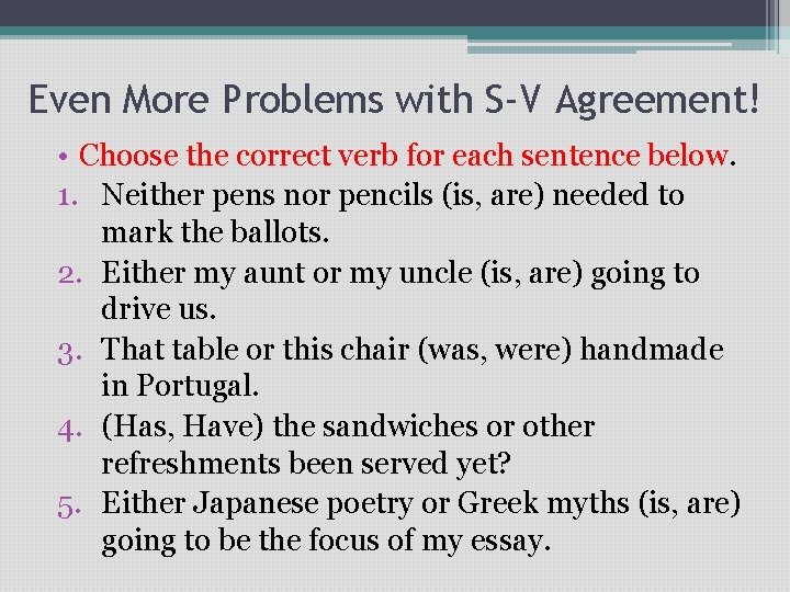 Even More Problems with S-V Agreement! • Choose the correct verb for each sentence