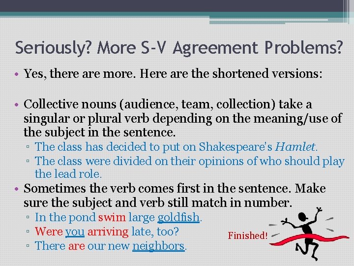 Seriously? More S-V Agreement Problems? • Yes, there are more. Here are the shortened