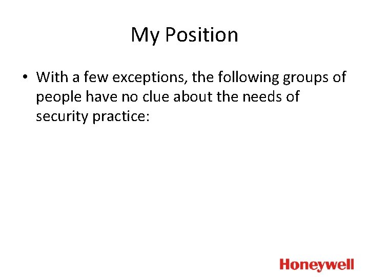 My Position • With a few exceptions, the following groups of people have no