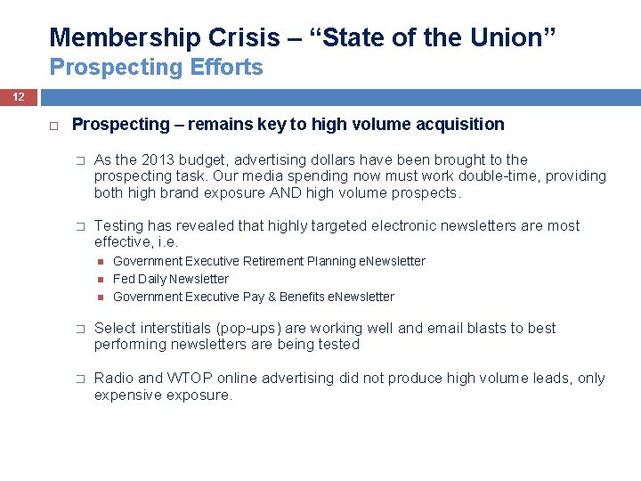 Membership Crisis – “State of the Union” Prospecting Efforts 12 Prospecting – remains key