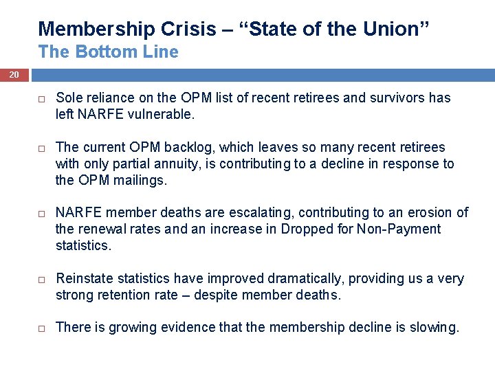 Membership Crisis – “State of the Union” The Bottom Line 20 Sole reliance on