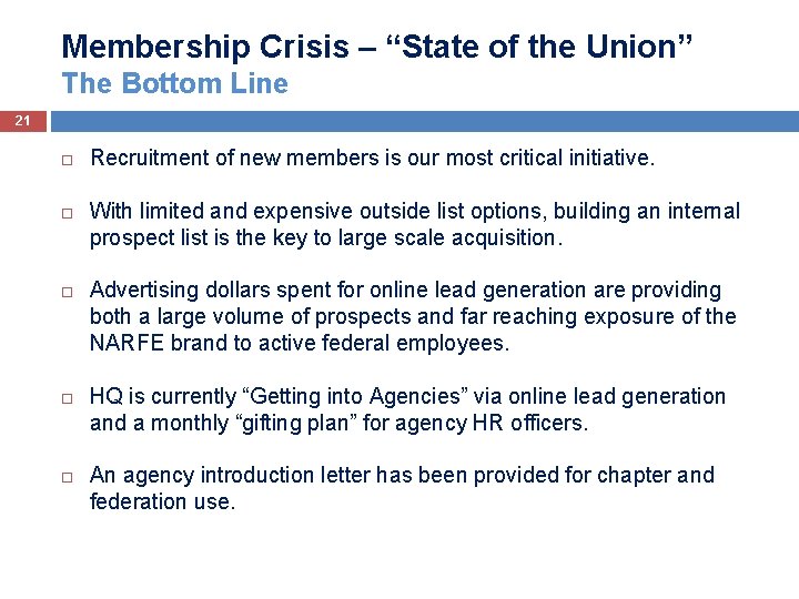 Membership Crisis – “State of the Union” The Bottom Line 21 Recruitment of new