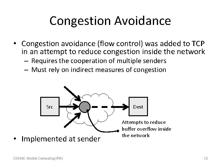 Congestion Avoidance • Congestion avoidance (flow control) was added to TCP in an attempt