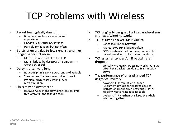 TCP Problems with Wireless • Packet loss typically due to – – – •
