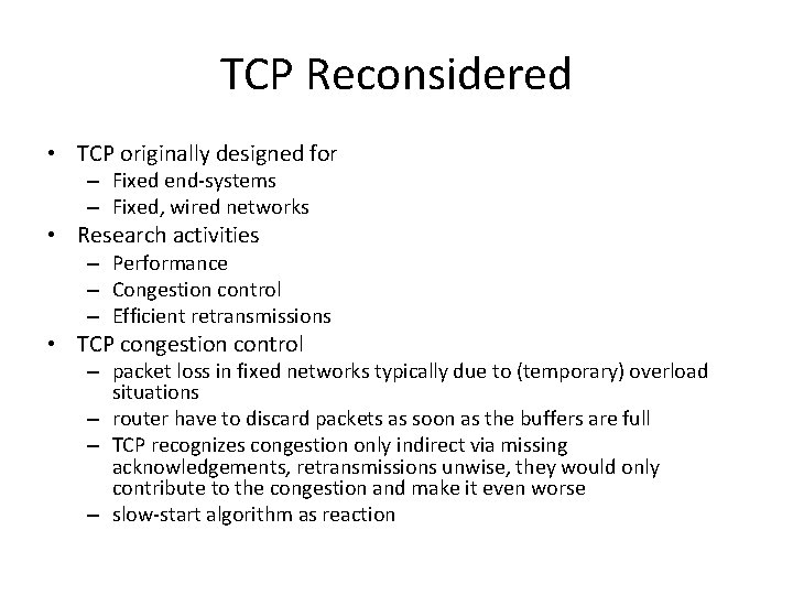 TCP Reconsidered • TCP originally designed for – Fixed end-systems – Fixed, wired networks
