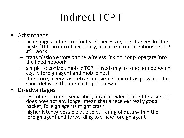 Indirect TCP II • Advantages – no changes in the fixed network necessary, no