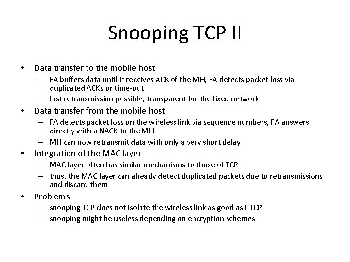 Snooping TCP II • Data transfer to the mobile host – FA buffers data